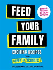 Feed Your Family: Exciting recipes from Chefs in Schools, Tried and Tested by 1000s of kids : Exciting recipes from Chefs in Schools, Tried and Tested by 1000s of kids cover image