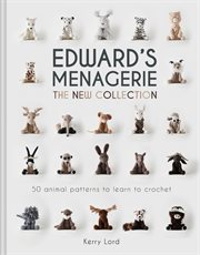 Edward's Menagerie: The New Collection: 50 Animal Patterns to Learn to Crochet : The New Collection cover image