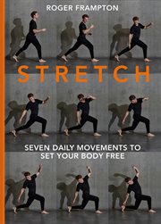 Stretch: 7 Daily Movements to Set Your Body Free : 7 Daily Movements to Set Your Body Free cover image