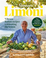 Gennaro's Limoni: Vibrant Italian Recipes Celebrating the Lemon : Vibrant Italian Recipes Celebrating the Lemon cover image