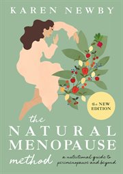 The Natural Menopause Method : A Nutritional Guide Through Perimenopause and Beyond cover image