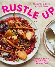 Rustle Up : One-Paragraph Recipes for Flavour Without the Fuss cover image