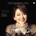 Hema Malini : Beyond the dream girl : an authorized biography cover image