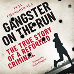 Gangster on the run : the true story of a reformed criminal cover image