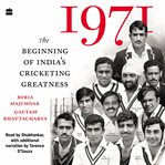 1971 : The Beginning of India's Cricketing Greatness cover image