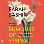 Rumours of spring : a girlhood in Kashmir cover image