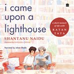 I came upon a lighthouse : a short memoir of life with Ratan Tata cover image