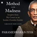Method in the madness : insights from my career as an insider-outsider-insider cover image