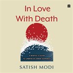 In Love With Death : A Mortal's Guide to Unbridled Inner Happiness cover image