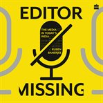 Editor Missing : The Media in Today's India cover image