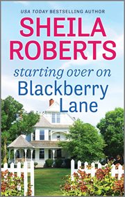 Starting over on blackberry lane. A Romance Novel cover image