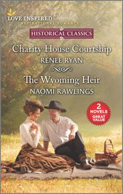 Charity house courtship & the wyoming heir cover image