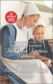 The Amish teacher's dilemma : & Healing their Amish hearts cover image