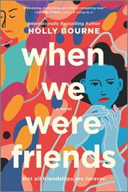 When we were friends : a novel cover image
