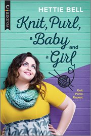 Knit, purl, a baby and a girl cover image