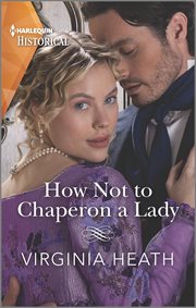 How Not to Chaperon a Lady : A sexy, funny Regency romance cover image