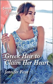 Greek Heir to Claim Her Heart : Greek Paradise Escape Series, Book 1 cover image