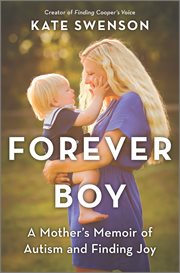 Forever Boy : a mother's memoir of autism and finding joy cover image