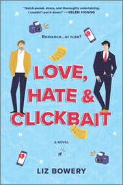 Love, hate & clickbait : a novel cover image