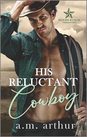 His reluctant cowboy : A Gay Cowboy Romance cover image