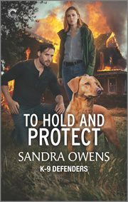 To Hold and Protect : K-9 Defenders cover image