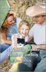 A Family for the Rodeo Cowboy : A Clean and Uplifting Romance cover image