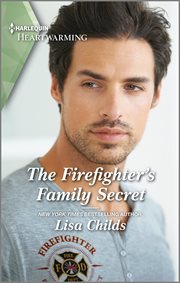 The Firefighter's Family Secret : A Clean and Uplifting Romance. Bachelor Cowboys cover image