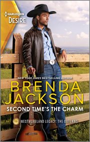 Second Time's the Charm : A Sexy Second Chance Reunion Romance. Westmoreland Legacy: The Outlaws cover image