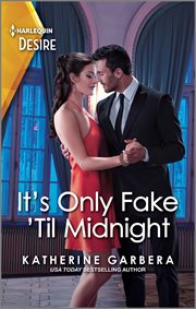 It's Only Fake 'Til Midnight : A Passionate Fake Relationship Romance. Gilbert Curse cover image