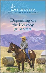 Depending on the Cowboy : An Uplifting Inspirational Romance cover image