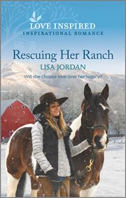 Rescuing Her Ranch : An Uplifting Inspirational Romance cover image