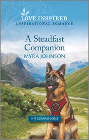 A Steadfast Companion : An Uplifting Inspirational Romance. K-9 Companions cover image