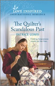 The Quilter's Scandalous Past : An Uplifting Inspirational Romance cover image