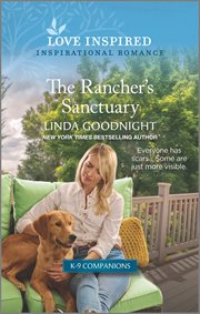 The Rancher's Sanctuary : An Uplifting Inspirational Romance. K-9 Companions cover image