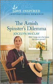 The Amish Spinster's Dilemma : An Uplifting Inspirational Romance cover image