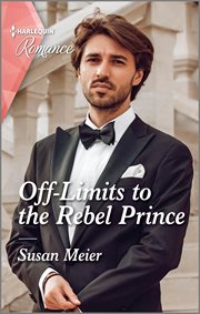 Off-Limits to the Rebel Prince : Scandal at the Palace cover image