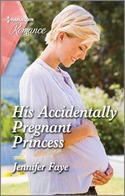 His Accidentally Pregnant Princess : Princesses of Rydiania cover image