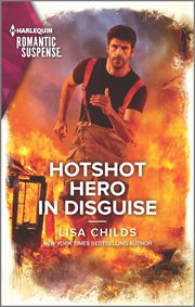 Hotshot Hero in Disguise : Hotshot Heroes cover image