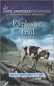 Explosive Trail : Pacific Northwest K-9 Unit cover image