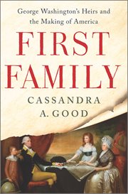 First Family : George Washington's Heirs and the Making of America cover image