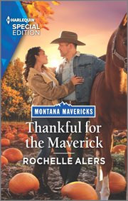 Thankful for the maverick : Montana Mavericks: Brothers & Broncos cover image