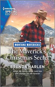The Maverick's Christmas Secret : Montana Mavericks: Brothers & Broncos cover image
