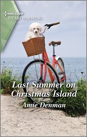 Last Summer on Christmas Island : A Clean and Uplifting Romance. Return to Christmas Island cover image