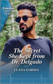 The Secret She Kept From Dr. Delgado : Amazon River Vets cover image
