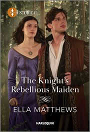 The Knight's Rebellious Maiden : Knights' Missions cover image