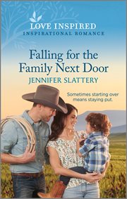 Falling for the Family Next Door : An Uplifting Inspirational Romance. Sage Creek cover image