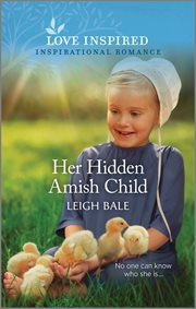 Her Hidden Amish Child : An Uplifting Inspirational Romance. Secret Amish Babies cover image