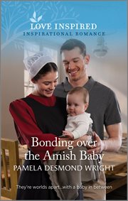 Bonding over the Amish Baby : An Uplifting Inspirational Romance cover image