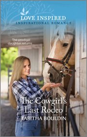 The Cowgirl's Last Rodeo : An Uplifting Inspirational Romance cover image