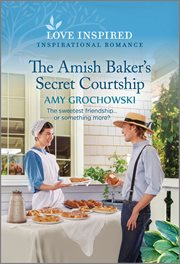 The Amish Baker's Secret Courtship : An Uplifting Inspirational Romance cover image